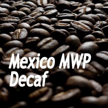 Decaf Mexican - Mountain Water Process